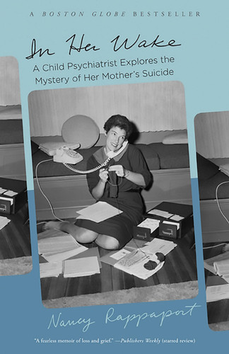 In Her Wake: A Child Psychiatrist Explores the Mystery of Her Mother's Suicide book cover by Nancy Rappaport