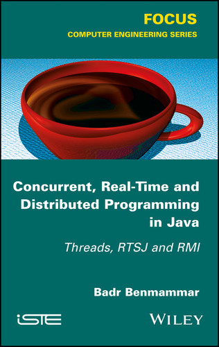 Concurrent, Real-Time and Distributed Programming in Java: Threads, RTSJ and RMI book cover by Badr Benmammar