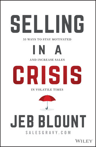 Selling in a Crisis: 55 Ways to Stay Motivated and Increase Sales in Volatile Times (Jeb Blount) book cover by Jeb Blount