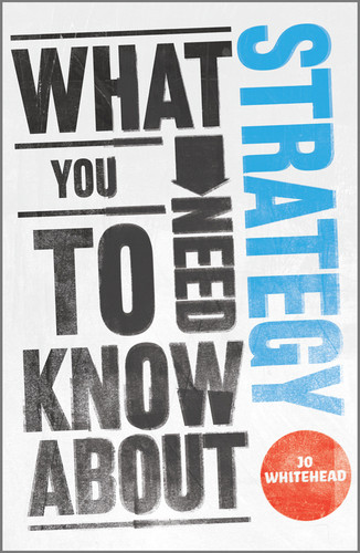 What You Need to Know about Strategy book cover by Jo Whitehead