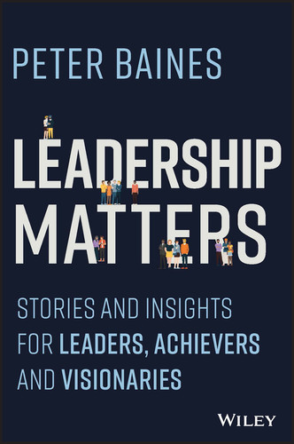 Leadership Matters: Stories and Insights for Leaders, Achievers and Visionaries book cover by Peter Baines