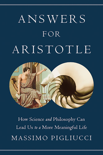 Answers for Aristotle: How Science and Philosophy Can Lead Us to A More Meaningful Life book cover by Massimo Pigliucci