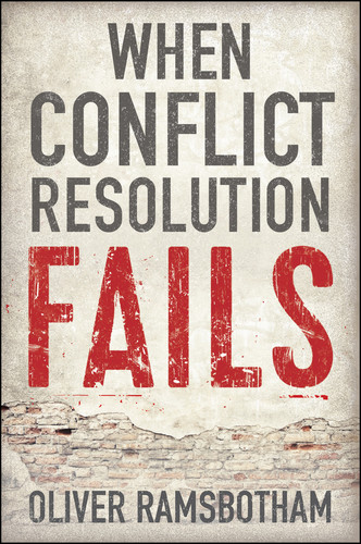 When Conflict Resolution Fails: An Alternative to Negotiation and Dialogue: Engaging Radical Disagreement in Intractable Conflicts book cover by Oliver Ramsbotham