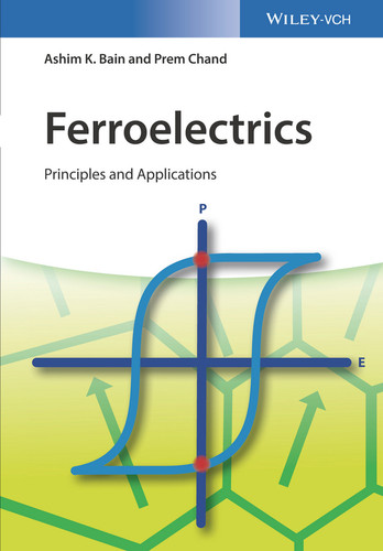 Ferroelectrics: Principles and Applications book cover by Ashim Kumar Bain, Prem Chand