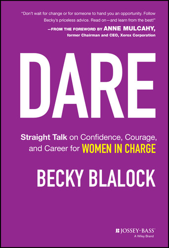 Dare: Straight Talk on Confidence, Courage, and Career for Women in Charge book cover by Becky Blalock