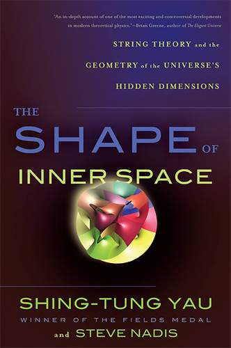 The Shape of Inner Space: String Theory and the Geometry of the Universe's Hidden Dimensions book cover by Steve Nadis, Shing-Tung Yau