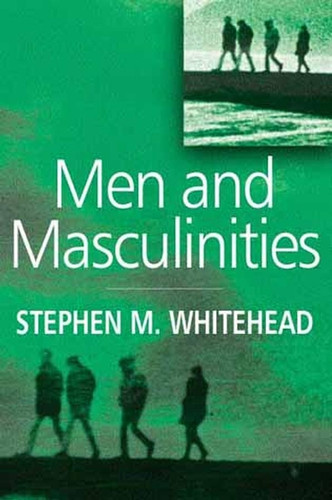 Men and Masculinities: Key Themes and New Directions book cover by Stephen M. Whitehead