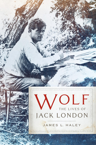 Wolf: The Lives of Jack London book cover by James L Haley