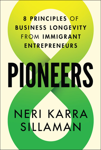 Pioneers: 8 Principles of Business Longevity from Immigrant Entrepreneurs book cover by Neri Karra Sillaman
