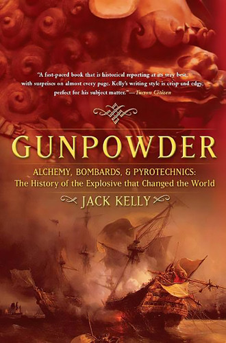 Gunpowder: Alchemy, Bombards, and Pyrotechnics: The History of the Explosive that Changed the World book cover by Jack Kelly