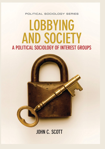 Lobbying and Society: A Political Sociology of Interest Groups (Political Sociology) book cover by John C. Scott