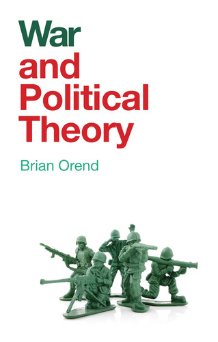 War and Political Theory (And Political Theory) book cover by Brian Orend