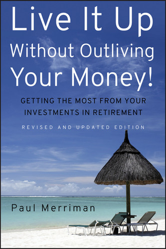 Live It Up Without Outliving Your Money!: Getting the Most From Your Investments in Retirement book cover by Paul Merriman