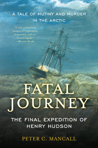 Fatal Journey: The Final Expedition of Henry Hudson book cover by Peter C. Mancall