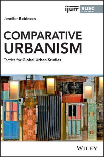 Comparative Urbanism: Tactics for Global Urban Studies (IJURR Studies in Urban and Social Change Book Series) book cover by Jennifer Robinson