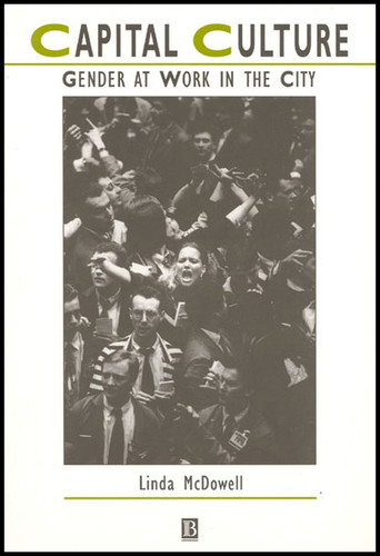 Capital Culture: Gender at Work in the City (IJURR Studies in Urban and Social Change Book Series) book cover by Linda McDowell