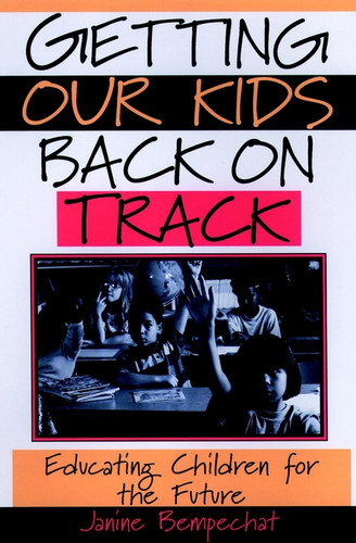 Getting Our Kids Back on Track: Educating Children for the Future book cover by Janine Bempechat