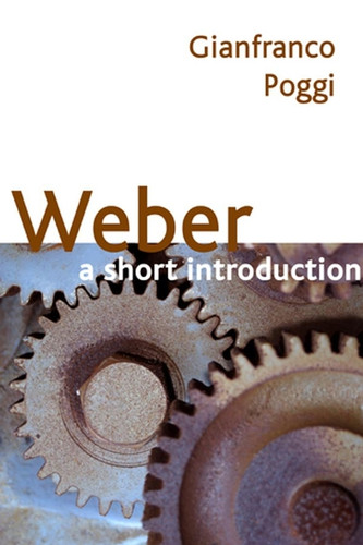 Weber: A Short Introduction book cover by Gianfranco Poggi