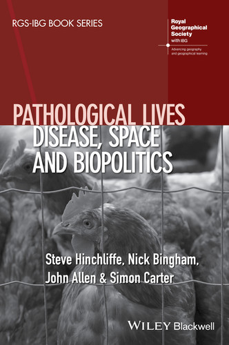 Pathological Lives: Disease, Space and Biopolitics (RGS-IBG Book Series) book cover by Steve Hinchliffe, Nick Bingham, John Allen, Simon Carter