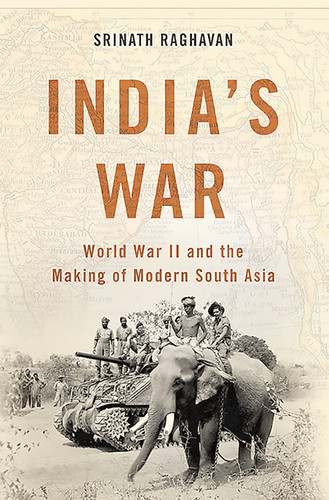 India's War: World War II and the Making of Modern South Asia book cover by Srinath Raghavan
