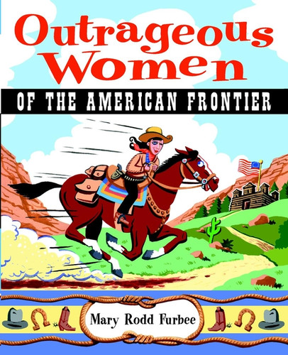 Outrageous Women of the American Frontier (Outrageous Women) book cover by Mary Rodd Furbee