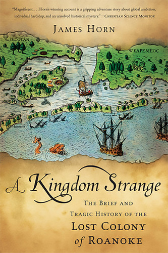 A Kingdom Strange: The Brief and Tragic History of the Lost Colony of Roanoke book cover by James Horn