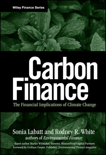 Carbon Finance: The Financial Implications of Climate Change (Wiley Finance) book cover by Sonia Labatt, Rodney R. White