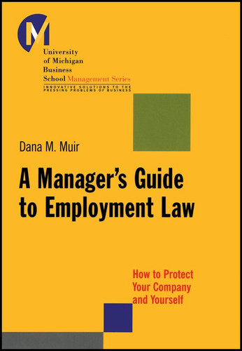 A Manager's Guide to Employment Law: How to Protect Your Company and Yourself (J-B-UMBS Series) book cover by Dana M. Muir
