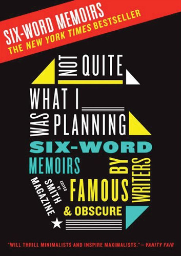 Not Quite What I Was Planning: Six-Word Memoirs by Writers Famous and Obscure book cover by Larry Smith, Rachel Fershleiser