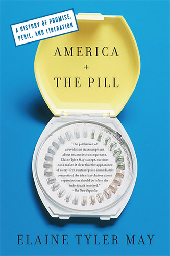 America and the Pill: A History of Promise, Peril, and Liberation book cover by Elaine Tyler May