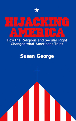 Hijacking America: How the Secular and Religious Right Changed What Americans Think book cover by Susan George