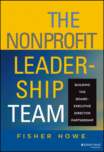 The Nonprofit Leadership Team: Building the Board-Executive Director Partnership (Jossey-Bass Leadership Series) book cover by Fisher Howe