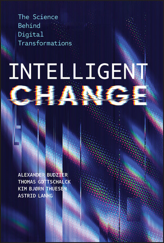 Intelligent Change: The Science Behind Digital Transformations book cover by Alexander Budzier, Thomas Gottschalck, Kim Bjørn Thuesen, Astrid Lanng