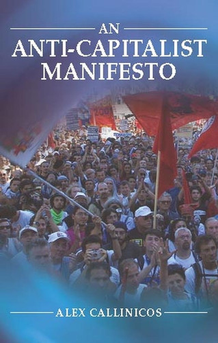 An Anti-Capitalist Manifesto book cover by Alex Callinicos