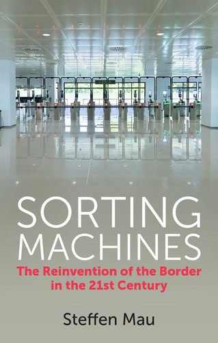 Sorting Machines: The Reinvention of the Border in the 21st Century book cover by Steffen Mau