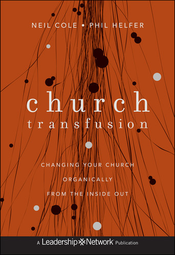 Church Transfusion: Changing Your Church Organically--From the Inside Out (Jossey-Bass Leadership Network Series) book cover by Neil Cole, Phil Helfer