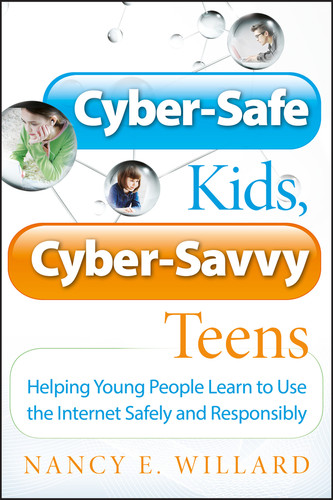 Cyber-Safe Kids, Cyber-Savvy Teens: Helping Young People Learn To Use the Internet Safely and Responsibly book cover by Nancy E. Willard