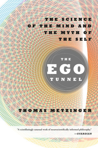 The Ego Tunnel: The Science of the Mind and the Myth of the Self book cover by Thomas Metzinger