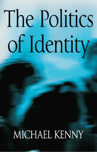 The Politics of Identity: Liberal Political Theory and the Dilemmas of Difference book cover by Michael Kenny