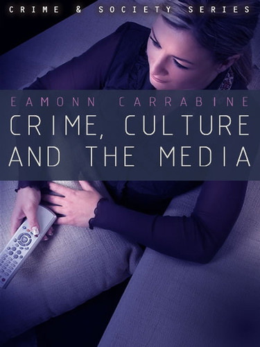 Crime, Culture and the Media (Crime and Society) book cover by Eamonn Carrabine