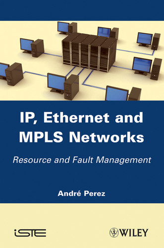 IP, Ethernet and MPLS Networks: Resource and Fault Management book cover by André Perez