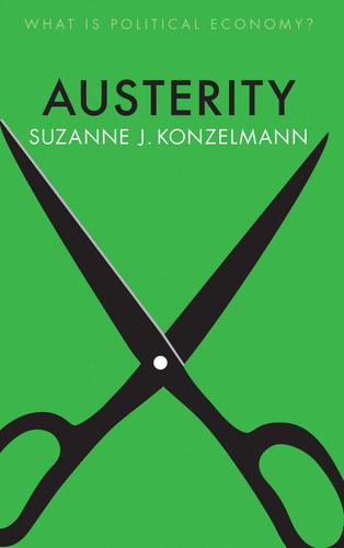 Austerity (What is Political Economy?) book cover by Suzanne J. Konzelmann
