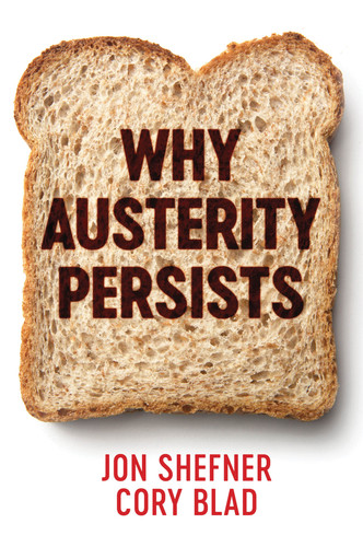 Why Austerity Persists book cover by Jon Shefner, Cory Blad