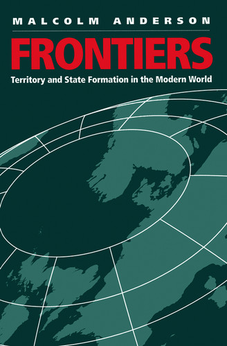 Frontiers: Territory and State Formation in the Modern World book cover by Malcolm Anderson