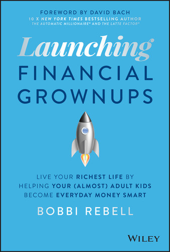 Launching Financial Grownups: Live Your Richest Life by Helping Your (Almost) Adult Kids Become Everyday Money Smart book cover by Bobbi Rebell