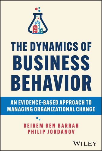 The Dynamics of Business Behavior: An Evidence-Based Approach to Managing Organizational Change book cover by Beirem Ben Barrah, Philip Jordanov