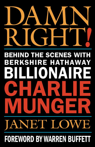 Damn Right!: Behind the Scenes with Berkshire Hathaway Billionaire Charlie Munger book cover by Janet Lowe
