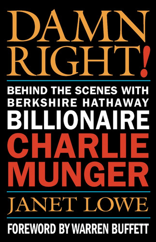 Damn Right!: Behind the Scenes with Berkshire Hathaway Billionaire Charlie Munger book cover by Janet Lowe
