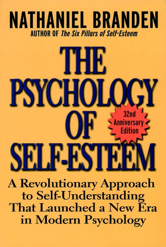 The Psychology of Self-Esteem: A Revolutionary Approach to Self-Understanding that Launched a New Era in Modern Psychology book cover by Nathaniel Branden