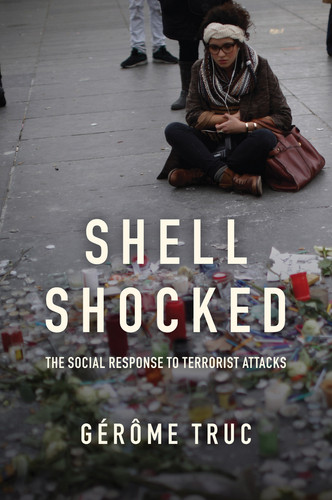 Shell Shocked: The Social Response to Terrorist Attacks book cover by Gérôme Truc